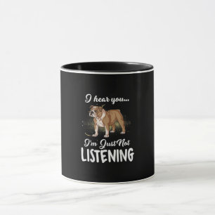 I Hear You Not Listening English Bulldog Gift Mug