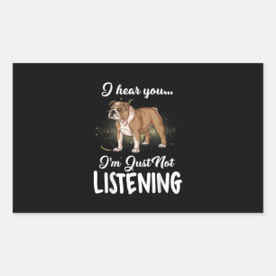 I Hear You Not Listening English Bulldog Gift Rectangular Sticker