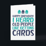 I Heard Old People Like Cards Funny Birthday<br><div class="desc">Funny,  humourous and sometimes sarcastic birthday cards for your family and friends. Get this fun card for your special someone. Visit our store for more cool birthday cards.</div>