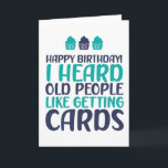 I Heard Old People Like Cards Funny Birthday<br><div class="desc">Funny,  humourous and sometimes sarcastic birthday cards for your family and friends. Get this fun card for your special someone. Visit our store for more cool birthday cards.</div>