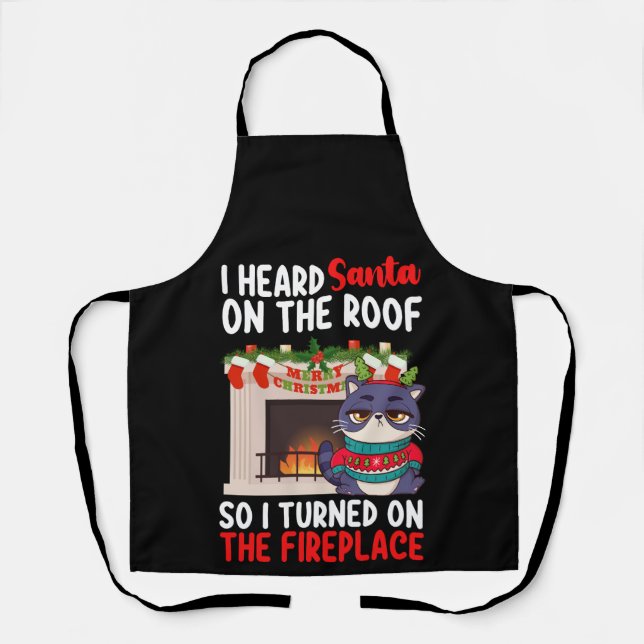 I Heard Santa On The Roof So I Turned On Fireplace Apron (Front)