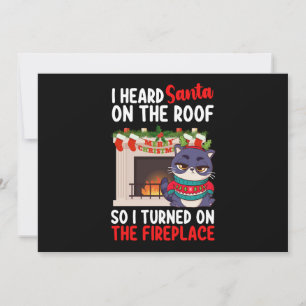 I Heard Santa On The Roof So I Turned On Fireplace Invitation