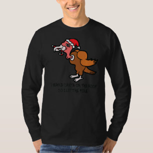 I Heard Santa On The Roof Turkey anti Christmas 1 T-Shirt