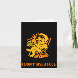 I Heard They Don't I Hope They Heard I Don't Give  Card