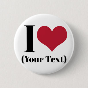 I Heart (Add Your Own Custom Text) Template 6 Cm Round Badge