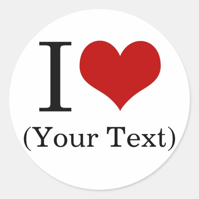 I Heart (Add Your Own Custom Text) Template Classic Round Sticker (Front)