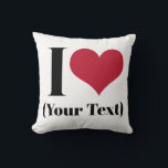 I Heart (Add Your Own Custom Text) Template Cushion<br><div class="desc">I Heart (Add Your Own Custom Text) Template. Text dedicated to lovers in a modern and beautiful font in black with a cute red heart.</div>