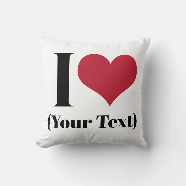 I Heart (Add Your Own Custom Text) Template Cushion (Front)
