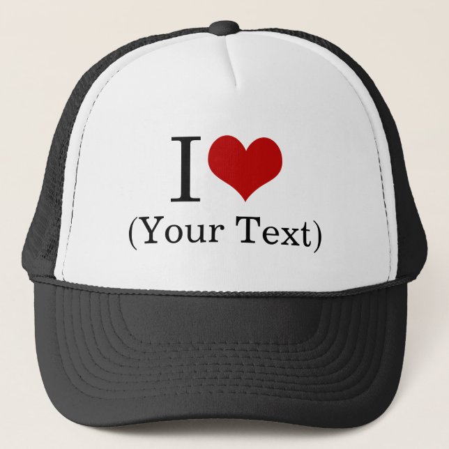 I Heart (Add Your Own Custom Text) Template Trucker Hat (Front)