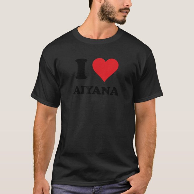 I Heart Aiyana First Name I Love Personalised Stuf T-Shirt (Front)