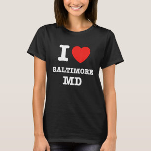 I Heart Baltimore (Maryland MD) Love T-Shirt