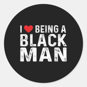 I Heart Being A Black Man I Love Being A Black Man Classic Round Sticker