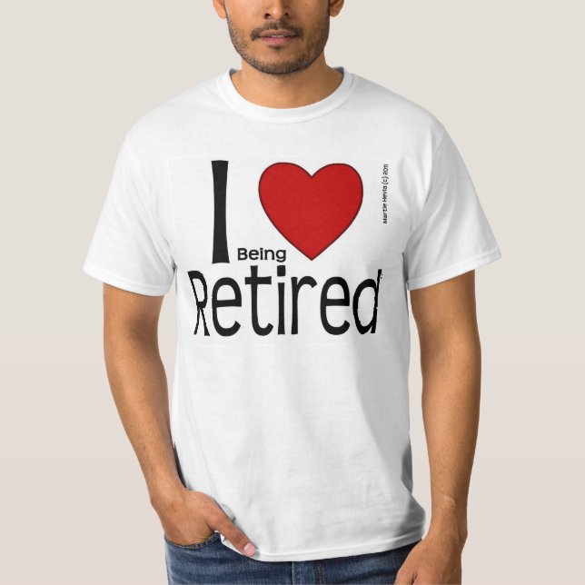 I Heart Being Retired Shirt (Front)