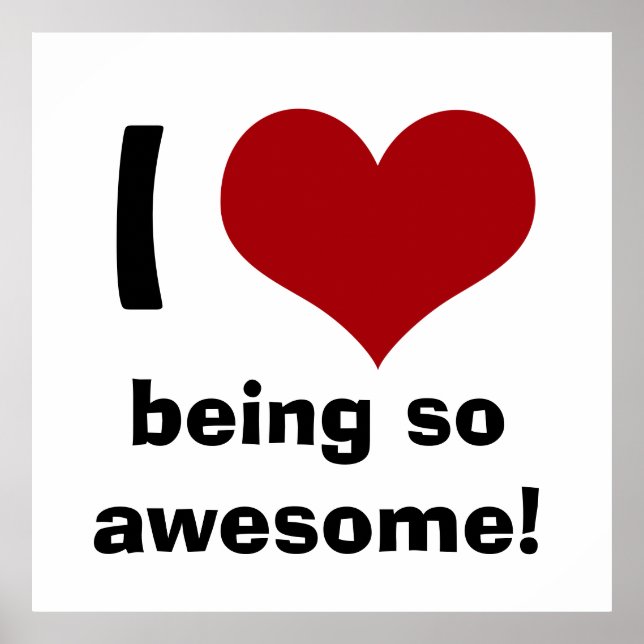 I Heart Being So Awesome Poster (Front)