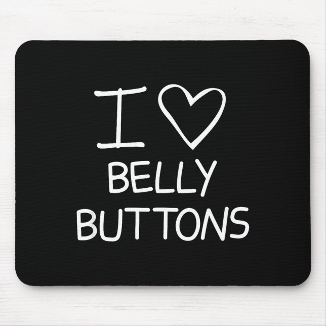 I Heart Belly Buttons, Funny, Jokes, Sarcastic Say Mouse Mat (Front)