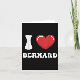 I Heart Bernard First Name I Love D Stuff  Card