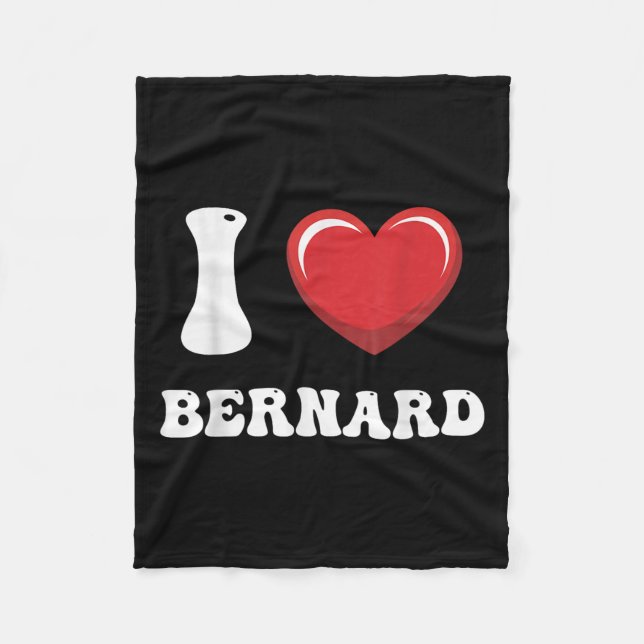 I Heart Bernard First Name I Love D Stuff  Fleece Blanket (Front)