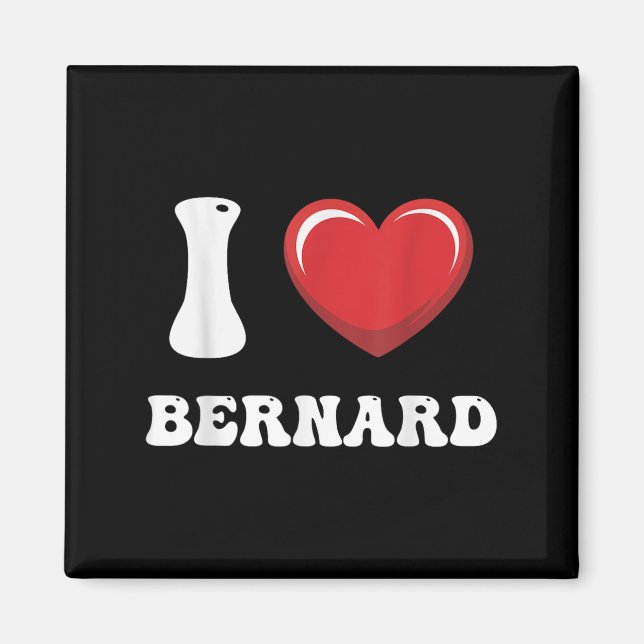 I Heart Bernard First Name I Love D Stuff  Magnet (Front)