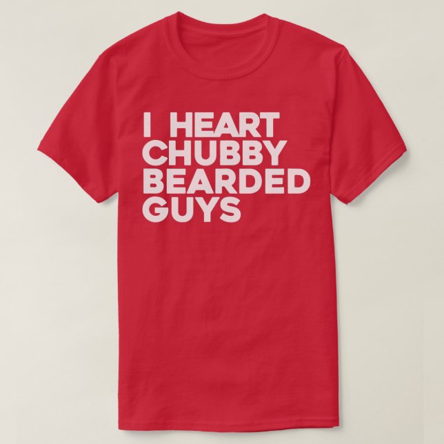 I Heart Chubby Bearded Guys  T-Shirt (Design Front)
