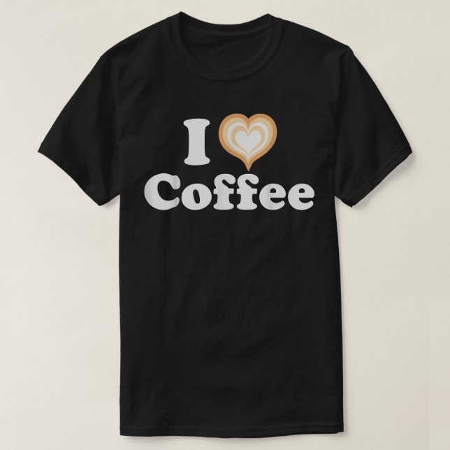 I Heart Coffee Funny Cute Latte Art Barista Cappuc T-Shirt (Design Front)