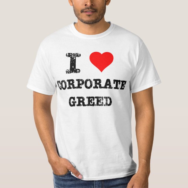I Heart Corporate Greed T-Shirt (Front)
