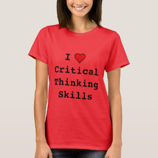 I heart Critical Thinking Skills T-Shirt