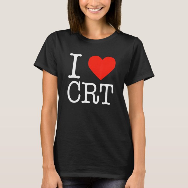 I Heart Crt  Critical Race Theory  Racial Justice  T-Shirt (Front)