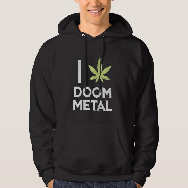 I Heart Doom Metal  Stoner Pot Leaf Metalhead Weed Hoodie (Front)