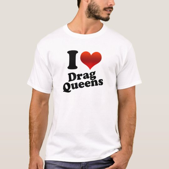 I Heart Drag Queens T-Shirt