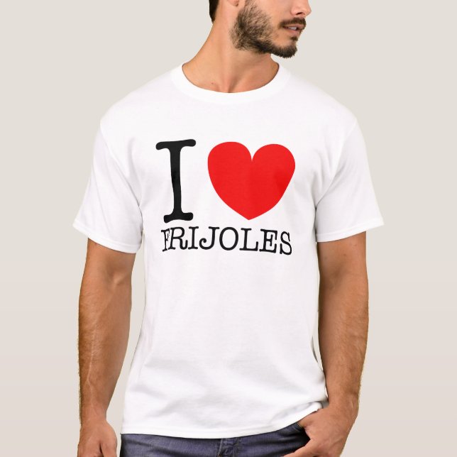 i heart FRIJOLES T-Shirt (Front)