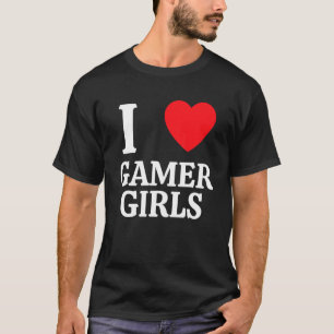 I Heart Gamer Girls I Love Gamer Girls 1 T-Shirt