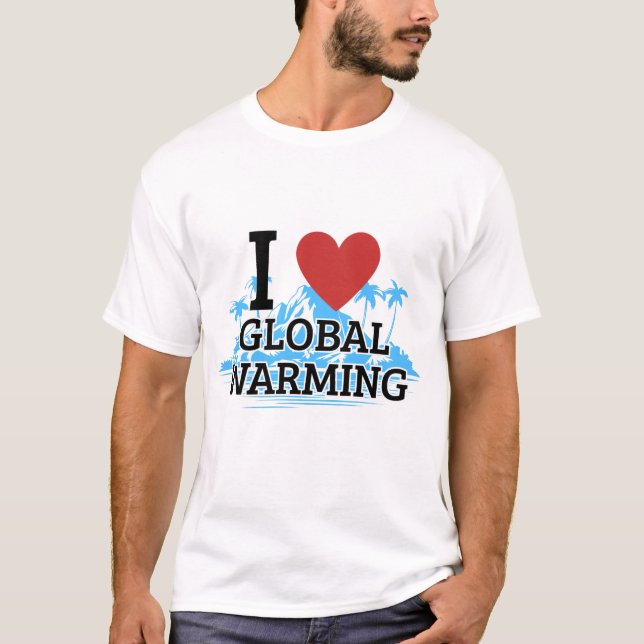 I Heart Global Warming T-Shirt (Front)