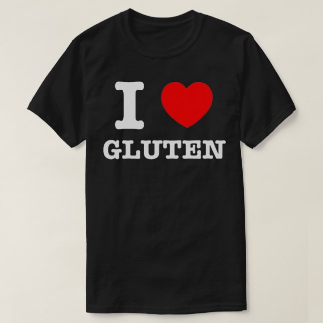 I Heart Gluten  I Love Gluten  T-Shirt (Design Front)