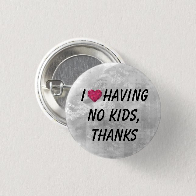 I heart having no kids, thanks! 3 cm round badge (Front & Back)