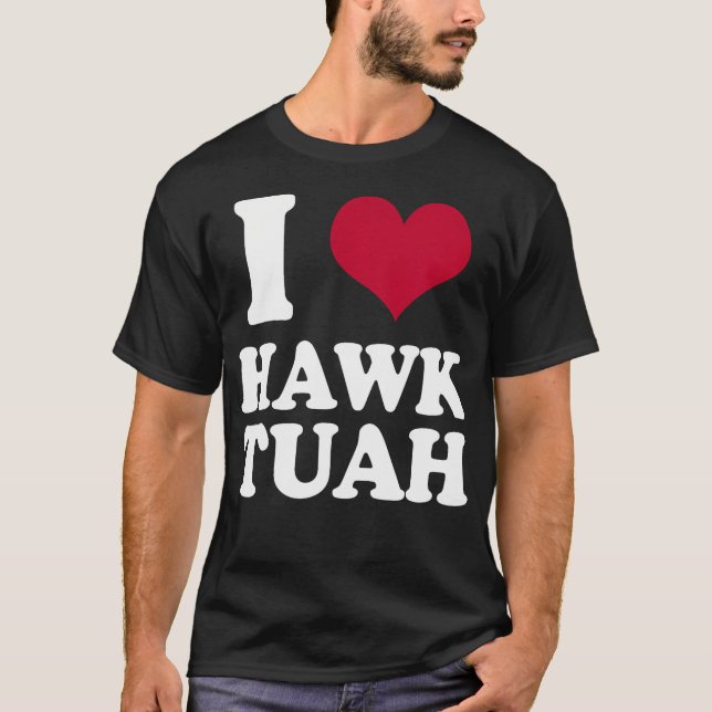 I Heart Hawk Tuah T-Shirt (Front)