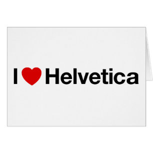 I heart Helvetica