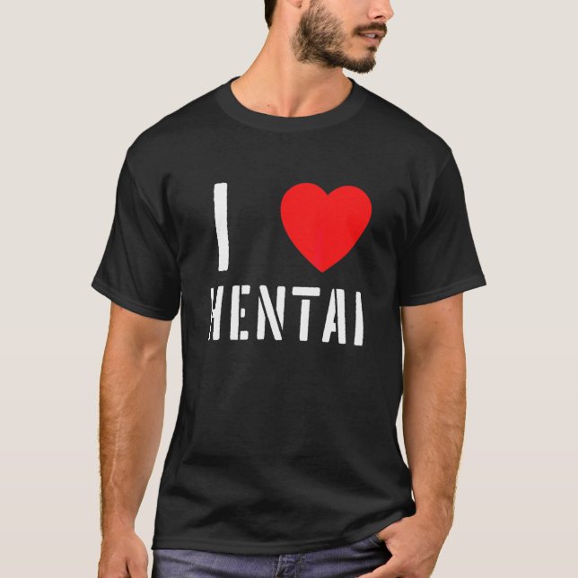 I Heart Hentai I Love Hentai 8 T-Shirt (Front)