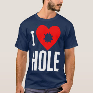 I Heart Hole T-Shirt
