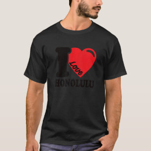 I Heart Honolulu Beautiful Hawaii Aloha  I Love Ho T-Shirt