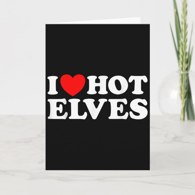 I Heart Hot Elf Funny Y Elven Lover Santa Christma Card (Front)