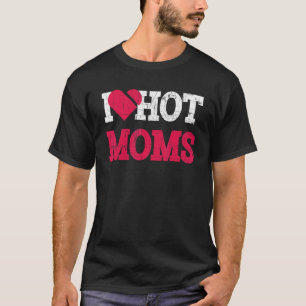 I Heart Hot Moms  Mama Life Distressed T-Shirt