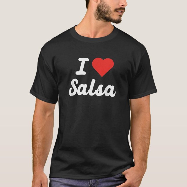 I Heart I Love Salsa T shirt For Lovers of the Sal (Front)