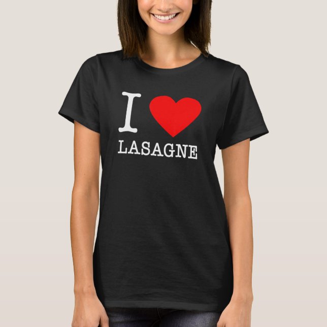 I Heart Lasagne     Italian Food Pasta   Italy Eat T-Shirt (Front)