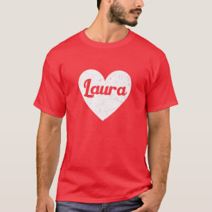 I Heart Laura - First Names And Hearts, I Love Lau T-Shirt