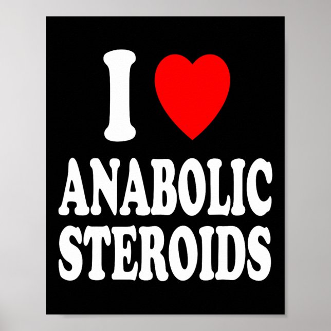 I Heart (love) Anabolic Steroids Bodybuilding Weig Poster (Front)