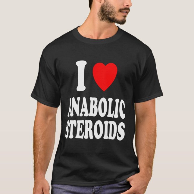 I Heart (love) Anabolic Steroids Bodybuilding Weig T-Shirt (Front)