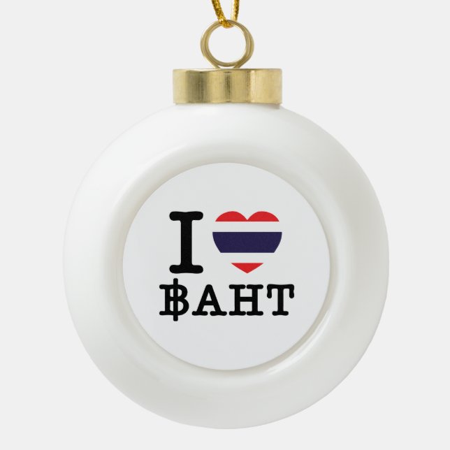 I Heart (Love) Baht Ceramic Ball Christmas Ornament (Front)
