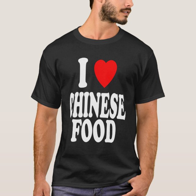I Heart Love Chinese Food Dine In Takeout T-Shirt (Front)