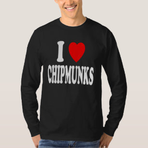 I Heart Love Chipmunks Small Animal Rodent T-Shirt