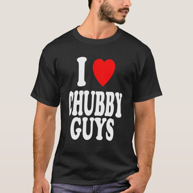 I Heart (Love) Chubby Guys Attracted Preference T-Shirt (Front)